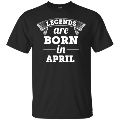 Legends are born in April Shirt, Hoodie, Tank
