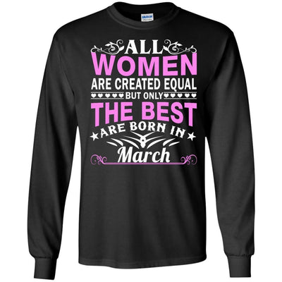 All Women Are Created Equal But Only The Best Are Born In March shirt, tank