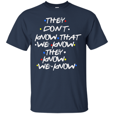 Friends: they don't know that we know shirt, tank top