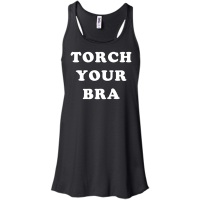 Torch Your Bra shirt, sweater, tank