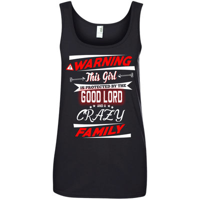 Warning this girl is protected by the good lord and a crazy family shirt