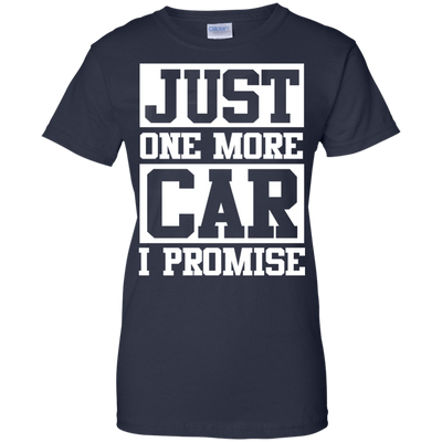 Just one more car i promise t shirt