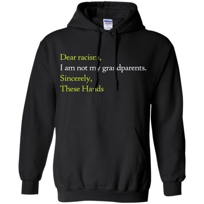 Dear racism I am not my grandparents shirts