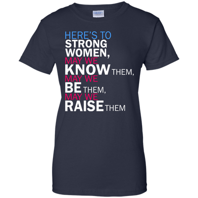 Feminist Quote: Here's to Strong Women Shirt, Hoodie, Tank