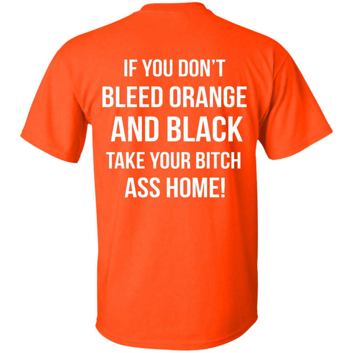 If You Don't Bleed Orange And Black Take Your Bitch Ass Home shirt