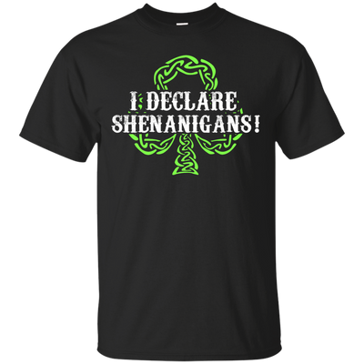 Saint Patrick's Day: I Declare Shenanigans shirt, hoodie, tank