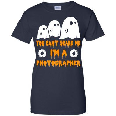 You can’t scare me I'm a Photographer shirt, hoodie, tank