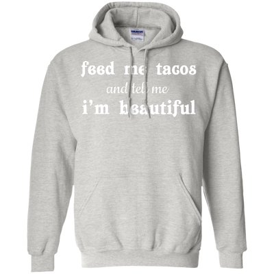 Feed Me Tacos and Tell Me I'm Beautiful shirt, tank