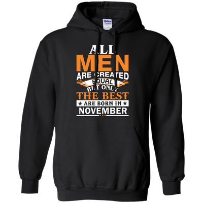 All Men Are Created Equal But Only The Best Are Born in November Shirt