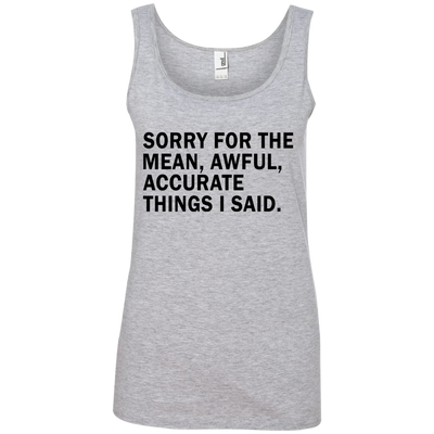 Sorry For The Mean Awful Accurate Things I Said Shirt