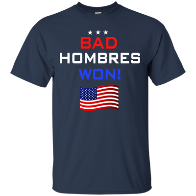 Bad Hombres Won Shirt, Hoodie, Tank - ifrogtees