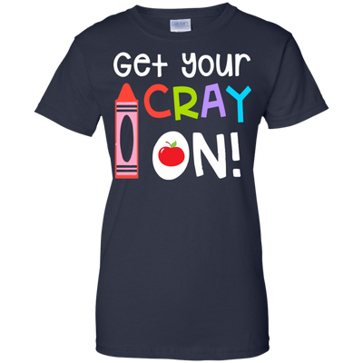 Teacher: Get your Cray On shirt, hoodie, tank top