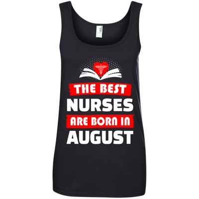 The best Nurses are born in August shirt, hoodie, tank