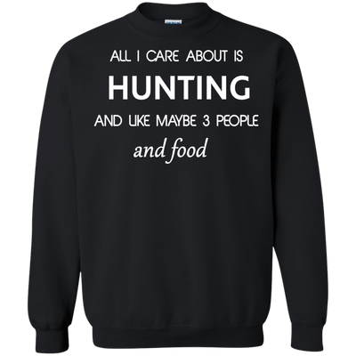 All I care about is Hunting T-shirt, Hoodie