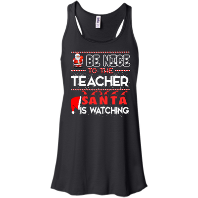 Be Nice to the Teacher Santa is Watching Shirt, Hoodie, Tank - ifrogtees