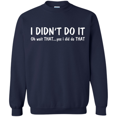 Funny t-shirt: I Didn't Do It shirt, sweater, tank