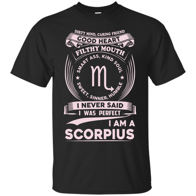 Dirty Mind Caring Friend I Am a Scorpius T-shirts - ifrogtees