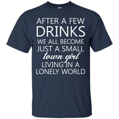 Just a small town girl living in a lonely world shirt, tank
