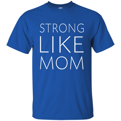 Strong Like Mom Shirt, Hoodie, Tank