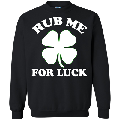 St. Patrick's Day: Rub Me For Luck Shamrock Shirt, Hoodie, Tank