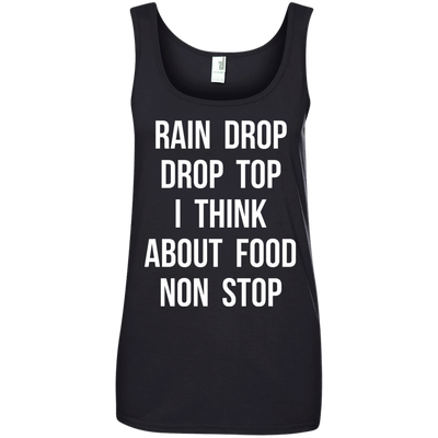 Rain Drop Drop Top I Think about Food non Stop shirt