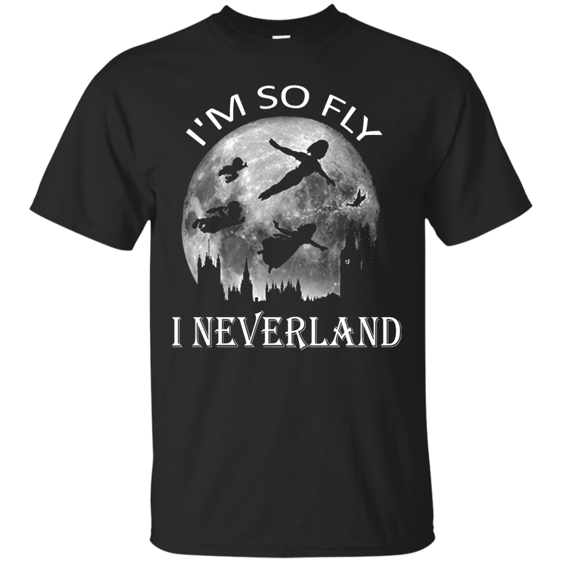 I'm So Fly I Neverland Tee/Hoodie/Tank