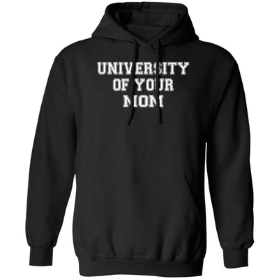 University of your mom sweatshirt