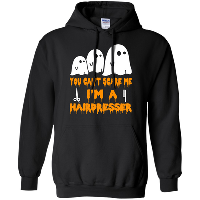 You can’t scare me I'm a Hairdresser shirt, hoodie, tank