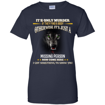 Wolf: It's only murder if they find the body shirt, hoodie, tank