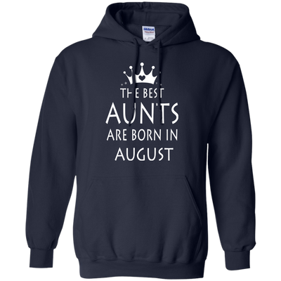 The best Aunts are born in August shirt, tank, sweater