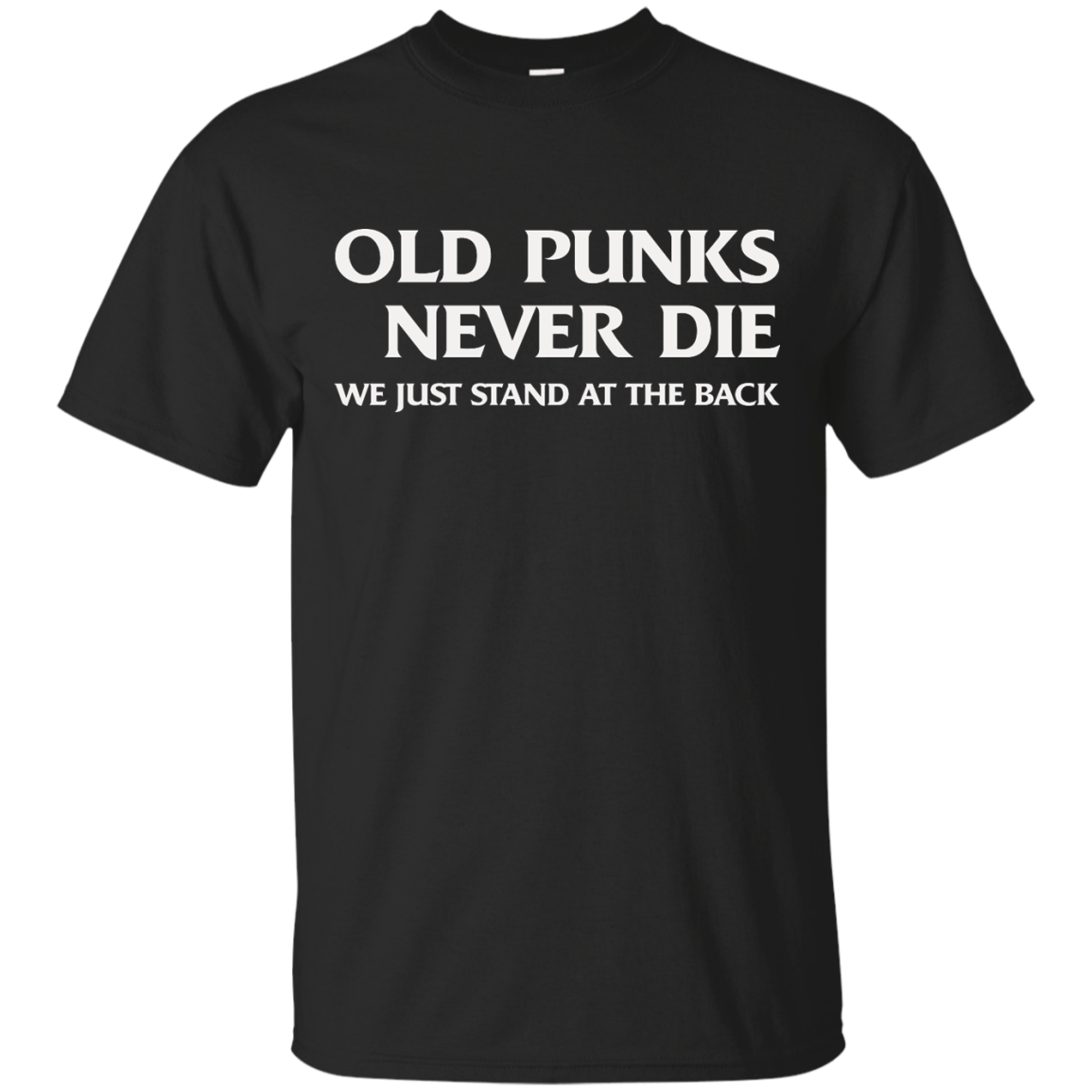 Old punks never die we just stand at the back t-shirt, hoodie, tank