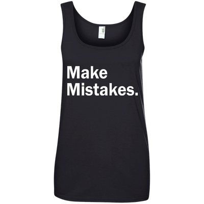 Make Mistakes t-shirt, tank, racerback