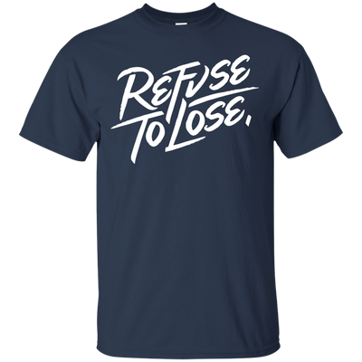 Refuse to Lose shirt, long sleeve, hoodie