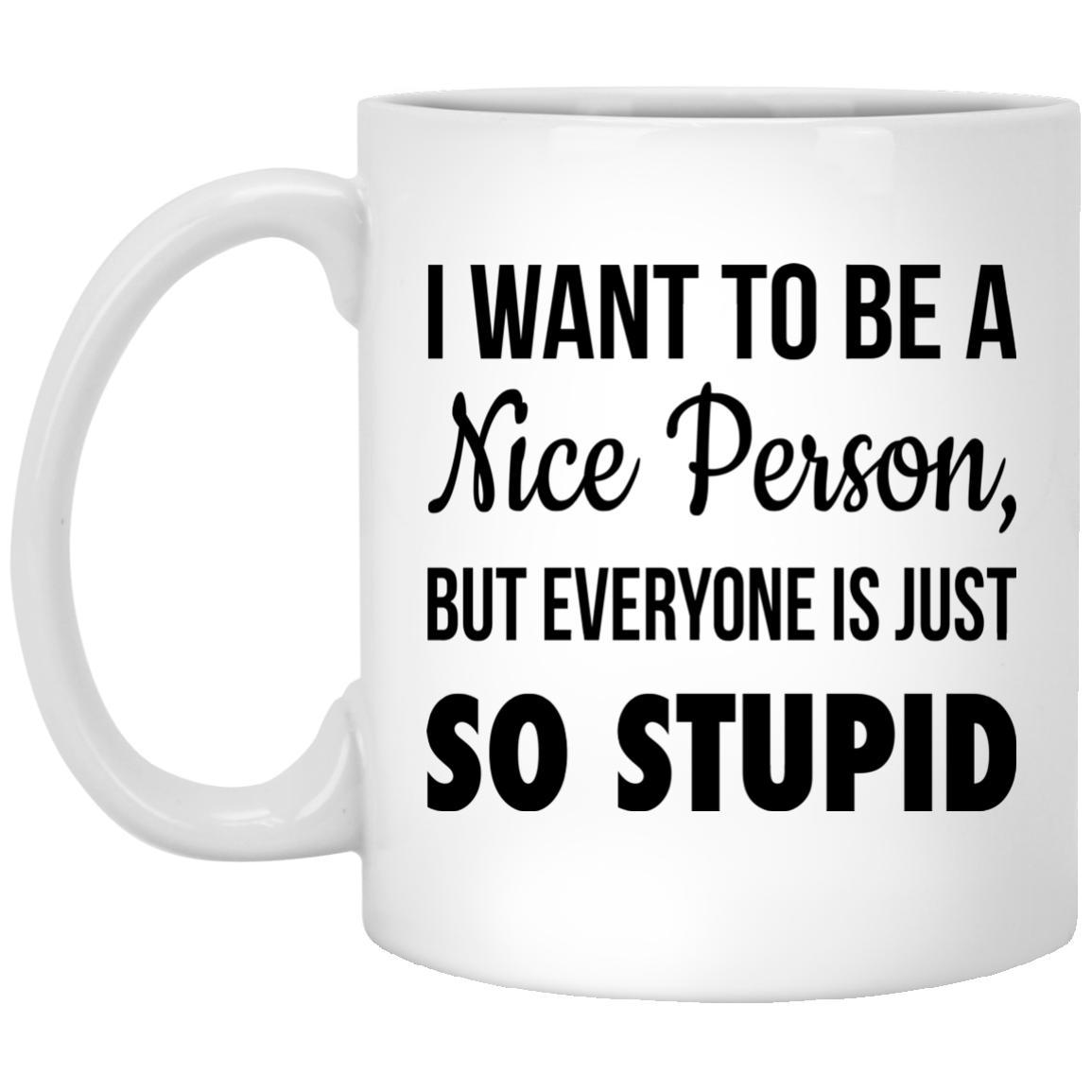 Funny: I want to be a nice person white mugs