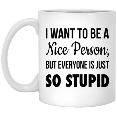 Funny: I want to be a nice person white mugs
