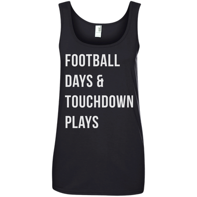 Football days and touchdown plays t-shirt, tank, hoodie