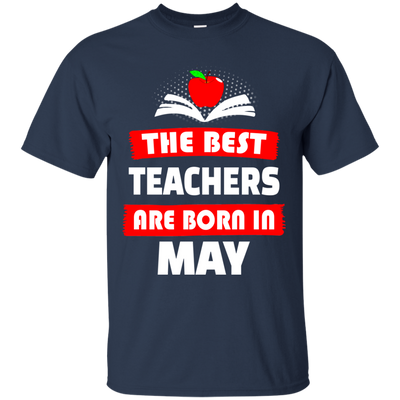 The best teachers are born in May shirt, tank, hoodie
