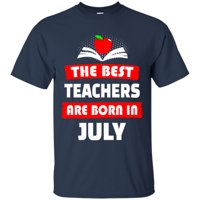 The best teachers are born in July shirt, tank, hoodie
