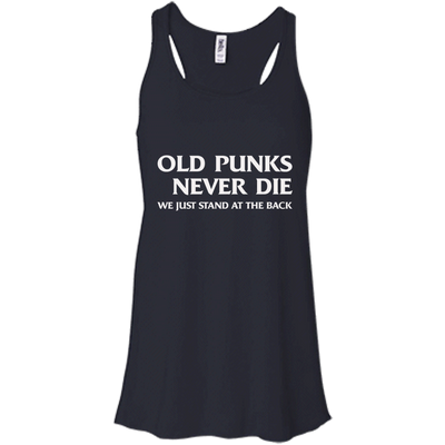 Old punks never die we just stand at the back t-shirt, hoodie, tank