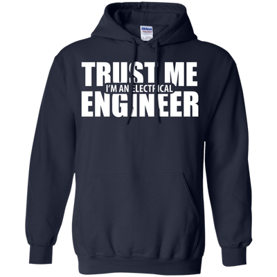 Trust me I'm An Electrical Engineer Shirt, Hoodie, Tank