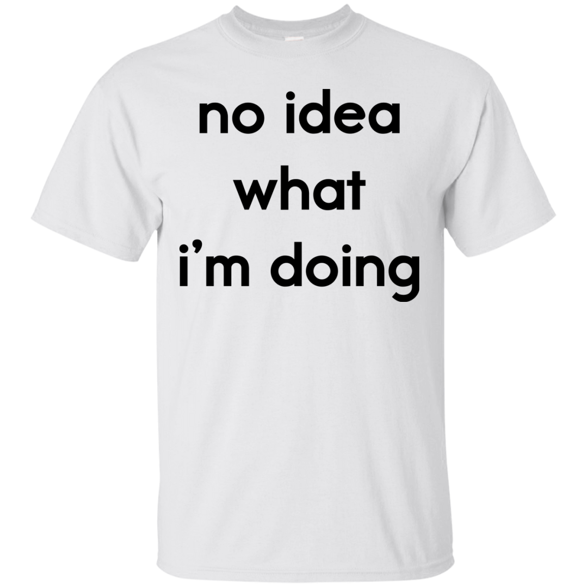 No idea what i’m doing t-shirt, tank, hoodie