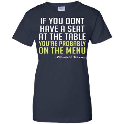 Elizabeth Warren: If you don't have a seat at the table shirt