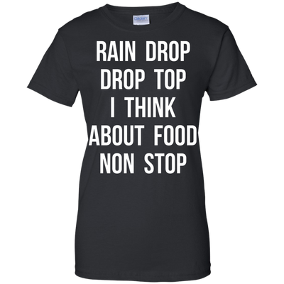 Rain Drop Drop Top I Think about Food non Stop shirt