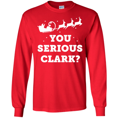 You Serious Clark Christmas T-shirt, Hoodie, Tank