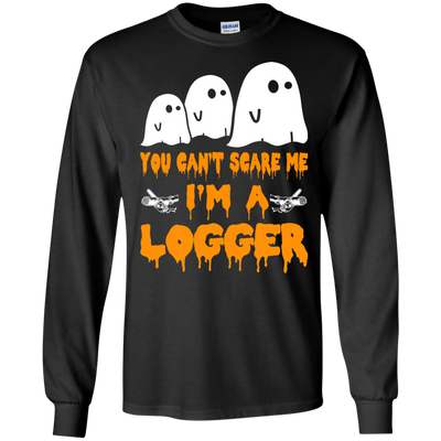 You can’t scare me I'm a Logger shirt, hoodie, tank