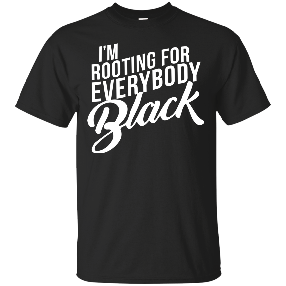 I'm rooting for everybody black shirt, tank, hoodie