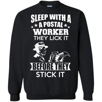 Sleep With a Postal Worker They Lick It Before They Stick It Shirt, Hoodie, Sweater