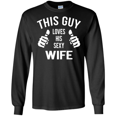 This Guy Loves His Sexy Wife shirt, tank, hoodie