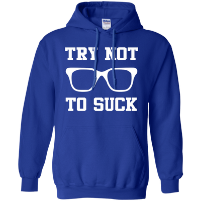 Try Not To Suck Shirt, Hoodie, Tank
