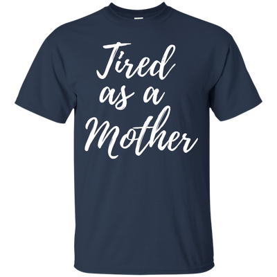 Tired as a Mother shirt, racerback